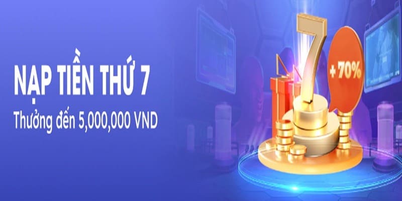 Có thêm 5 triệu tiền thưởng khi nạp tiền vào ngày thứ 7